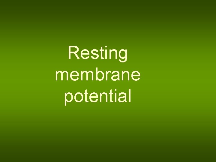 Resting membrane potential 