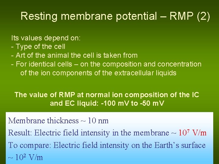 Resting membrane potential – RMP (2) Its values depend on: - Type of the