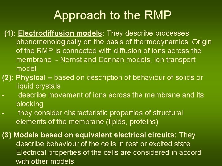Approach to the RMP (1): Electrodiffusion models: They describe processes phenomenologically on the basis