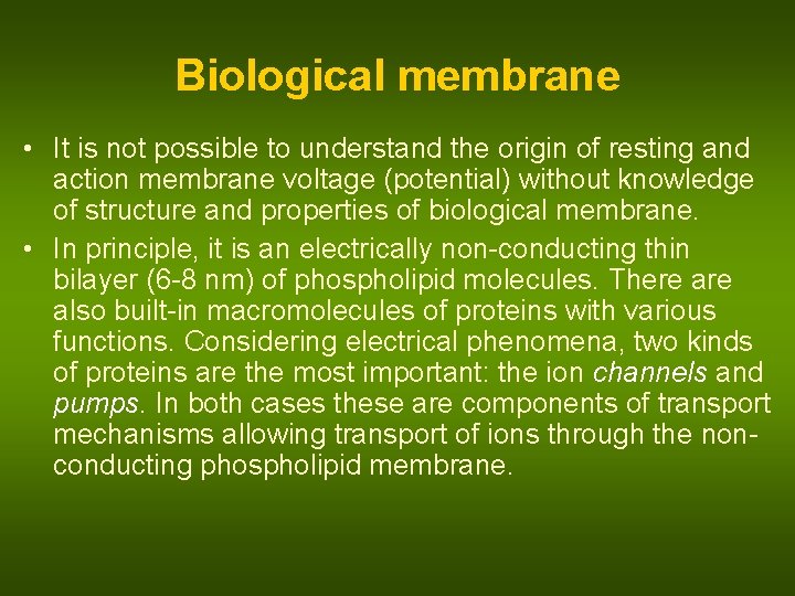 Biological membrane • It is not possible to understand the origin of resting and