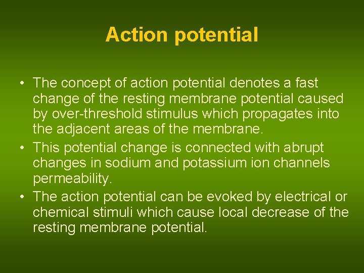 Action potential • The concept of action potential denotes a fast change of the