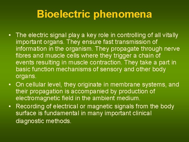 Bioelectric phenomena • The electric signal play a key role in controlling of all