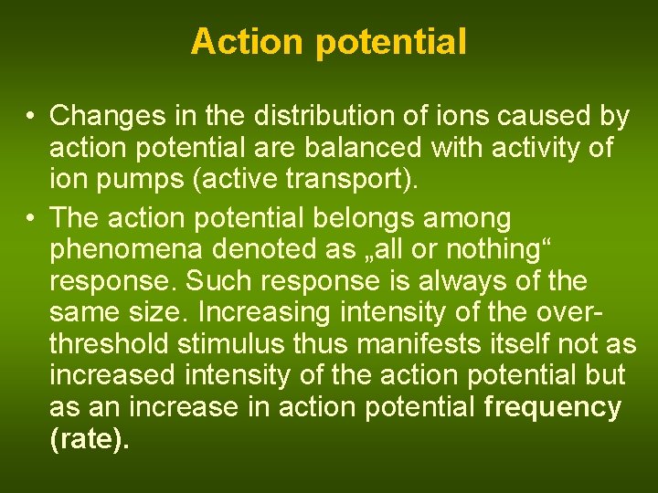 Action potential • Changes in the distribution of ions caused by action potential are