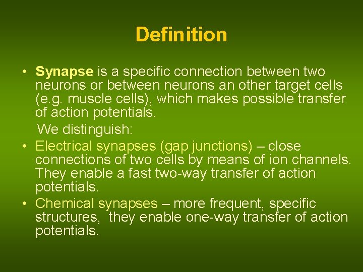Definition • Synapse is a specific connection between two neurons or between neurons an