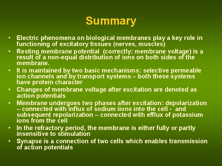 Summary • Electric phenomena on biological membranes play a key role in functioning of