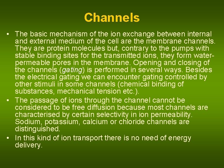 Channels • The basic mechanism of the ion exchange between internal and external medium