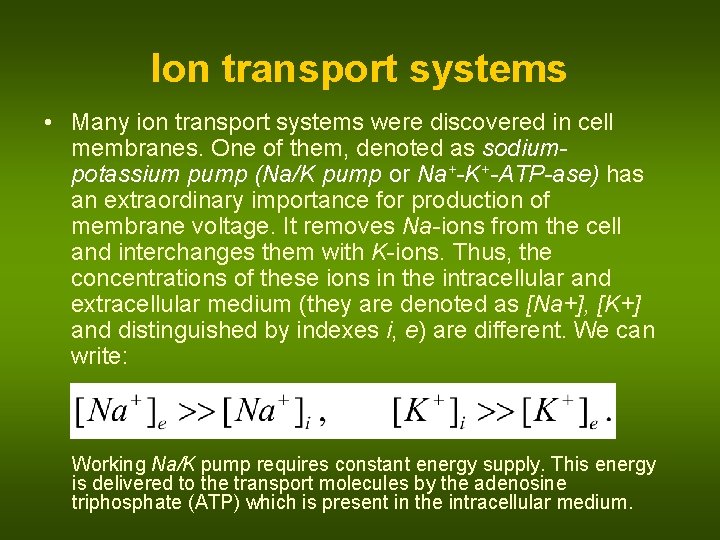 Ion transport systems • Many ion transport systems were discovered in cell membranes. One