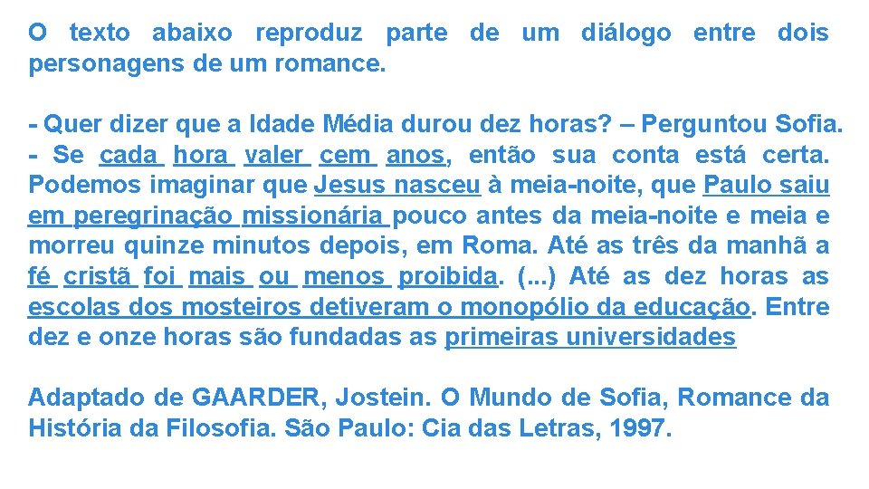 O texto abaixo reproduz parte de um diálogo entre dois personagens de um romance.