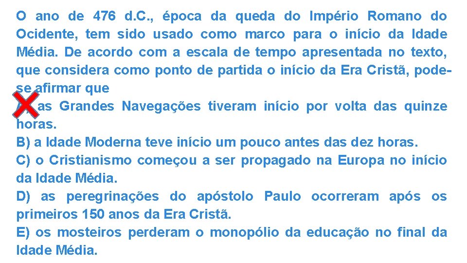 O ano de 476 d. C. , época da queda do Império Romano do