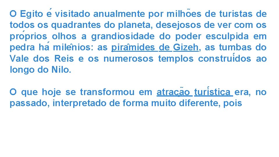 O Egito e visitado anualmente por milho es de turistas de todos os quadrantes