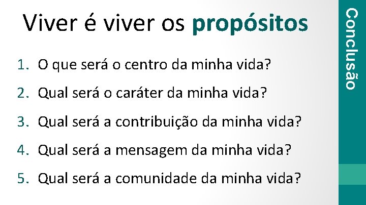 1. O que será o centro da minha vida? 2. Qual será o caráter