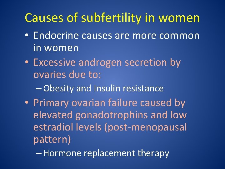 Causes of subfertility in women • Endocrine causes are more common in women •