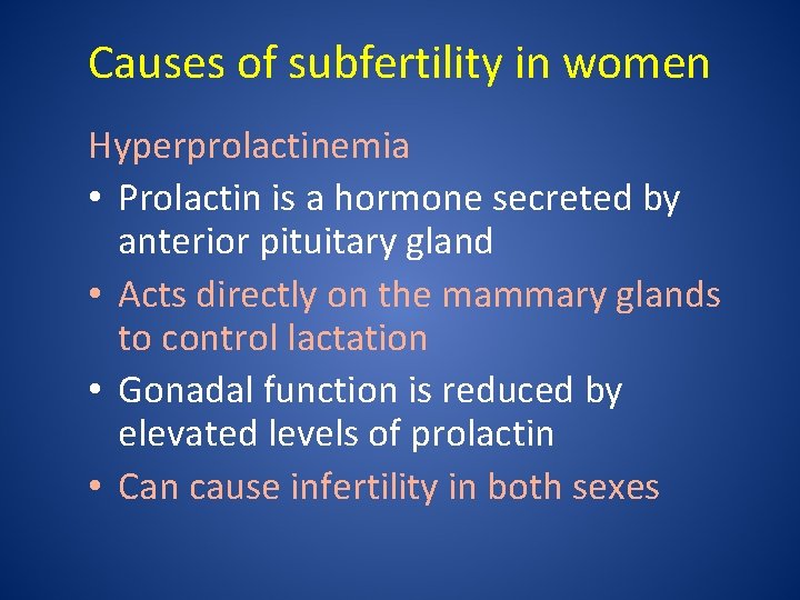 Causes of subfertility in women Hyperprolactinemia • Prolactin is a hormone secreted by anterior