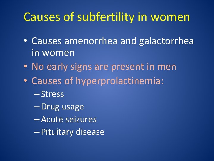 Causes of subfertility in women • Causes amenorrhea and galactorrhea in women • No