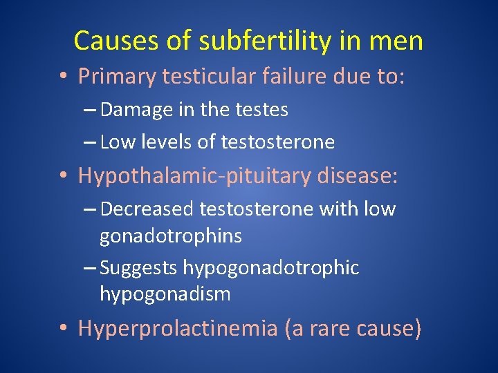Causes of subfertility in men • Primary testicular failure due to: – Damage in