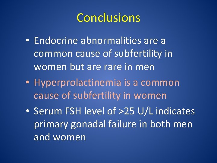 Conclusions • Endocrine abnormalities are a common cause of subfertility in women but are