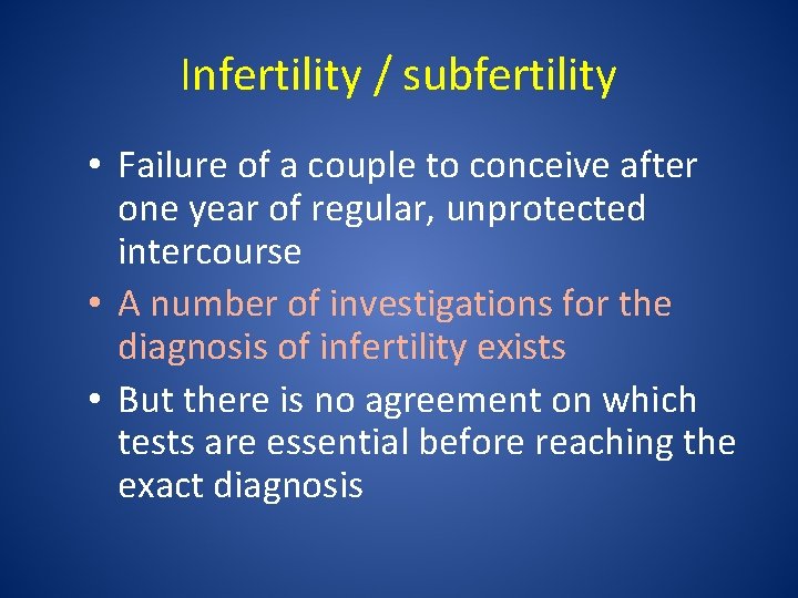 Infertility / subfertility • Failure of a couple to conceive after one year of