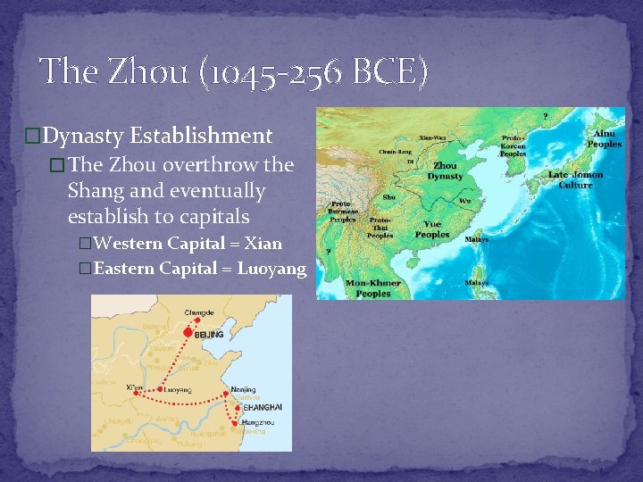 The Zhou (1045 -256 BCE) �Dynasty Establishment � The Zhou overthrow the Shang and