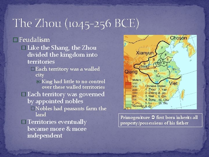 The Zhou (1045 -256 BCE) � Feudalism � Like the Shang, the Zhou divided