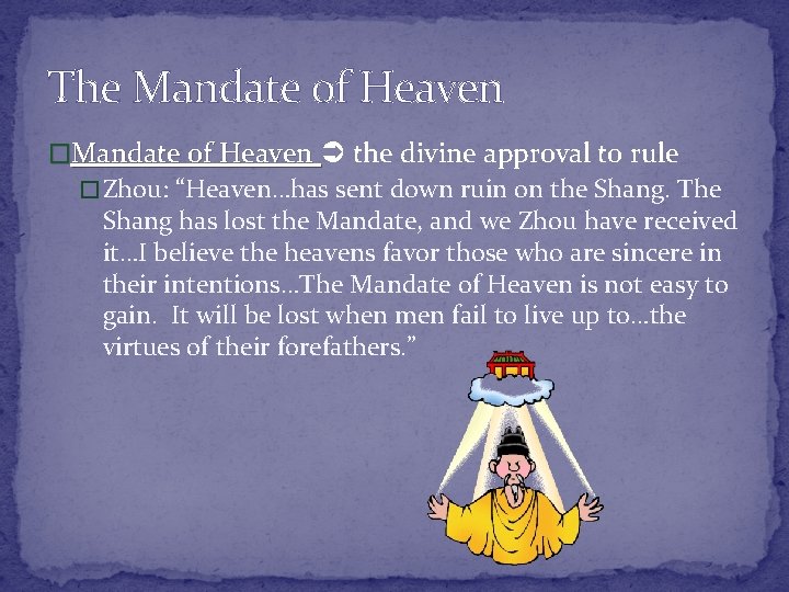 The Mandate of Heaven �Mandate of Heaven the divine approval to rule � Zhou: