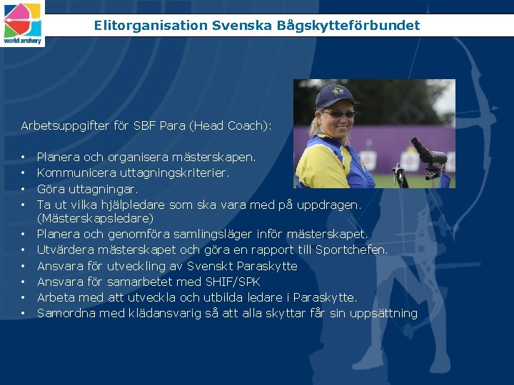 Elitorganisation Svenska Bågskytteförbundet Arbetsuppgifter för SBF Para (Head Coach): • • • Planera och