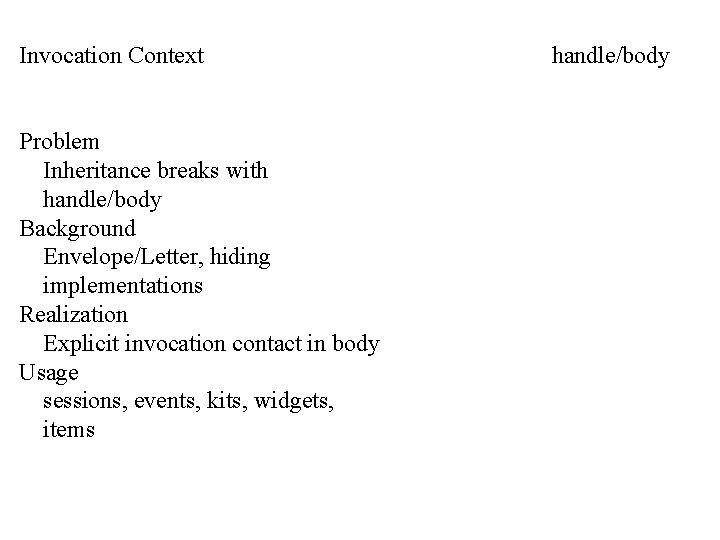 Invocation Context Problem Inheritance breaks with handle/body Background Envelope/Letter, hiding implementations Realization Explicit invocation