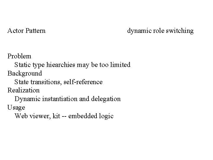 Actor Pattern dynamic role switching Problem Static type hiearchies may be too limited Background