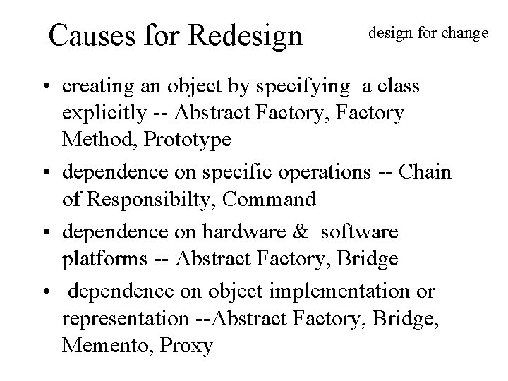 Causes for Redesign for change • creating an object by specifying a class explicitly