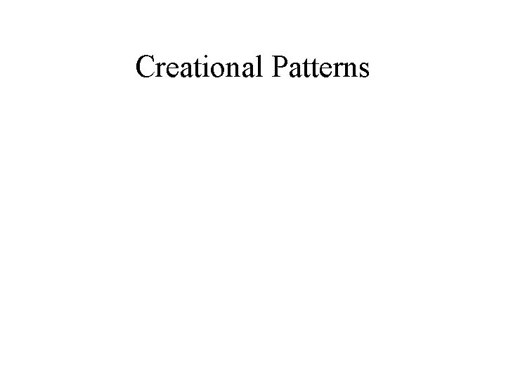 Creational Patterns 