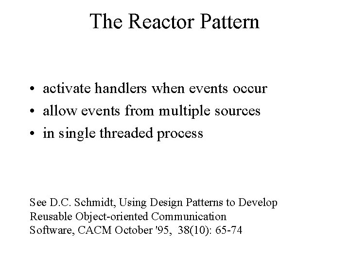 The Reactor Pattern • activate handlers when events occur • allow events from multiple