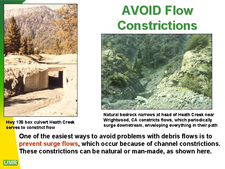 AVOID Flow Constrictions Hwy 138 box culvert Heath Creek serves to constrict flow Natural