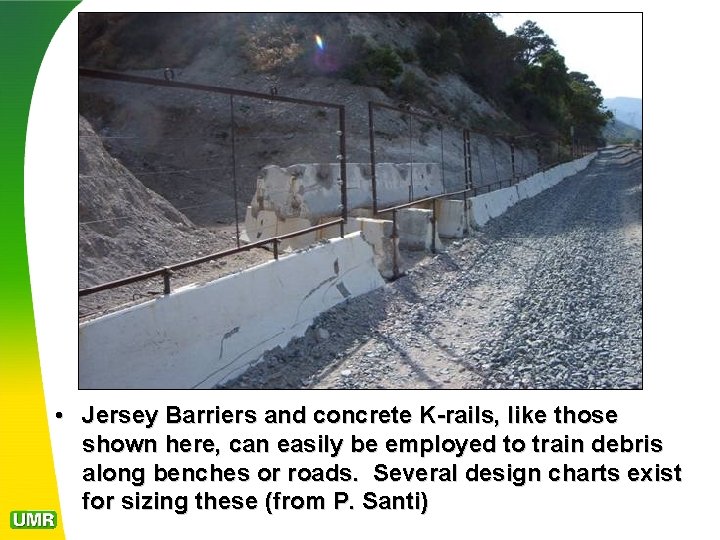  • Jersey Barriers and concrete K-rails, like those shown here, can easily be
