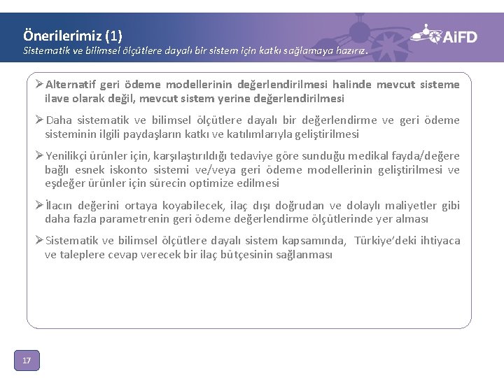 Önerilerimiz (1) Sistematik ve bilimsel ölçütlere dayalı bir sistem için katkı sağlamaya hazırız. ØAlternatif