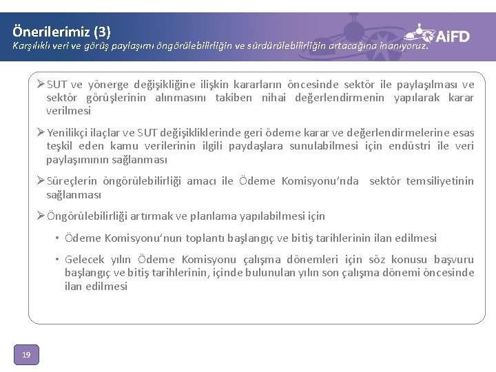 Önerilerimiz (3) Karşılıklı veri ve görüş paylaşımı öngörülebilirliğin ve sürdürülebilirliğin artacağına inanıyoruz. ØSUT ve