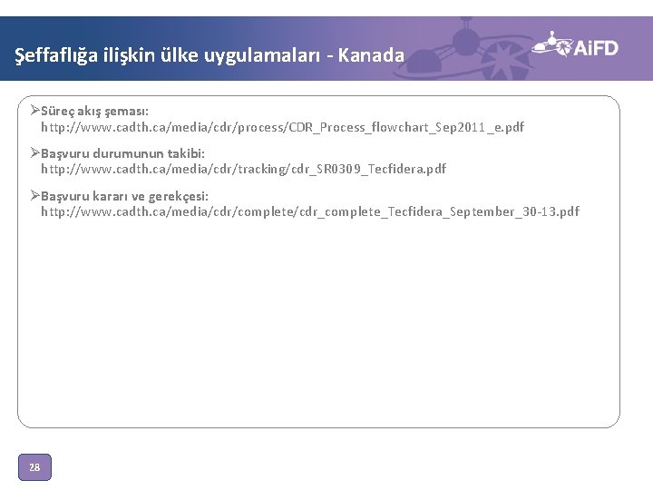 Şeffaflığa ilişkin ülke uygulamaları - Kanada ØSüreç akış şeması: http: //www. cadth. ca/media/cdr/process/CDR_Process_flowchart_Sep 2011_e.