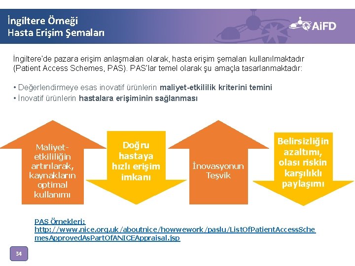 İngiltere Örneği Hasta Erişim Şemaları İngiltere’de pazara erişim anlaşmaları olarak, hasta erişim şemaları kullanılmaktadır