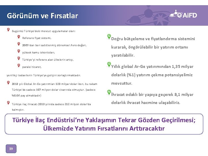 Görünüm ve Fırsatlar Bugünkü Türkiye’deki mevcut uygulamalar olan: Referans fiyat sistemi, Doğru bütçeleme ve