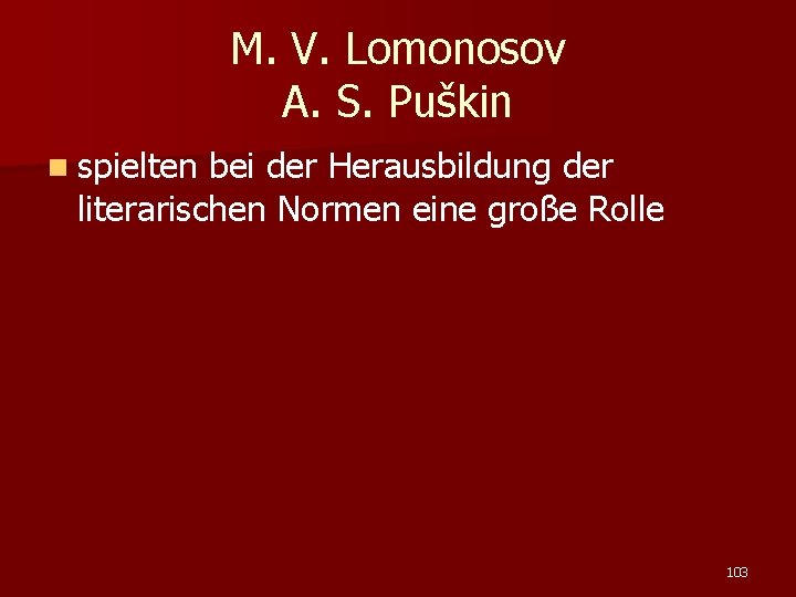 M. V. Lomonosov A. S. Puškin n spielten bei der Herausbildung der literarischen Normen
