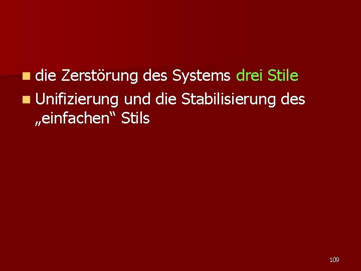 n die Zerstörung des Systems drei Stile n Unifizierung und die Stabilisierung des „einfachen“