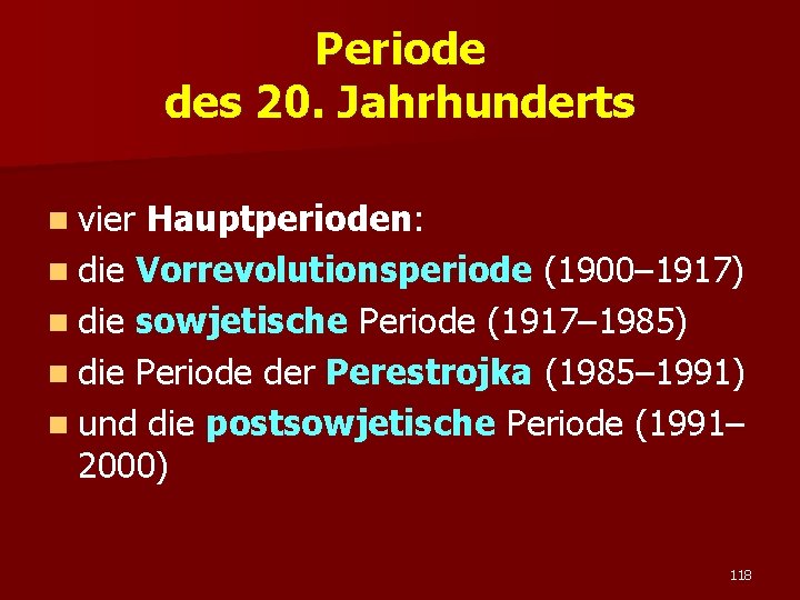 Periode des 20. Jahrhunderts n vier Hauptperioden: n die Vorrevolutionsperiode (1900– 1917) n die