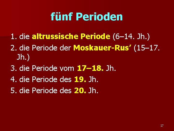 fünf Perioden 1. die altrussische Periode (6– 14. Jh. ) 2. die Periode der