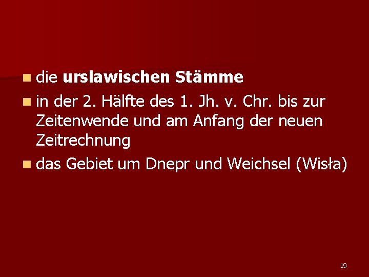 n die urslawischen Stämme n in der 2. Hälfte des 1. Jh. v. Chr.