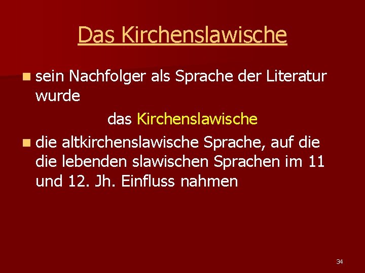 Das Kirchenslawische n sein Nachfolger als Sprache der Literatur wurde das Kirchenslawische n die