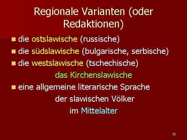 Regionale Varianten (oder Redaktionen) n die ostslawische (russische) n die südslawische (bulgarische, serbische) n