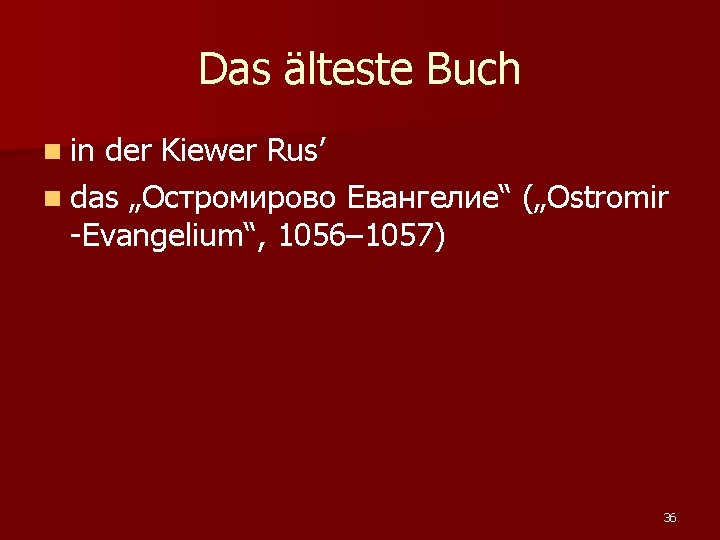 Das älteste Buch n in der Kiewer Rus’ n das „Остромирово Евангелие“ („Ostromir -Evangelium“,