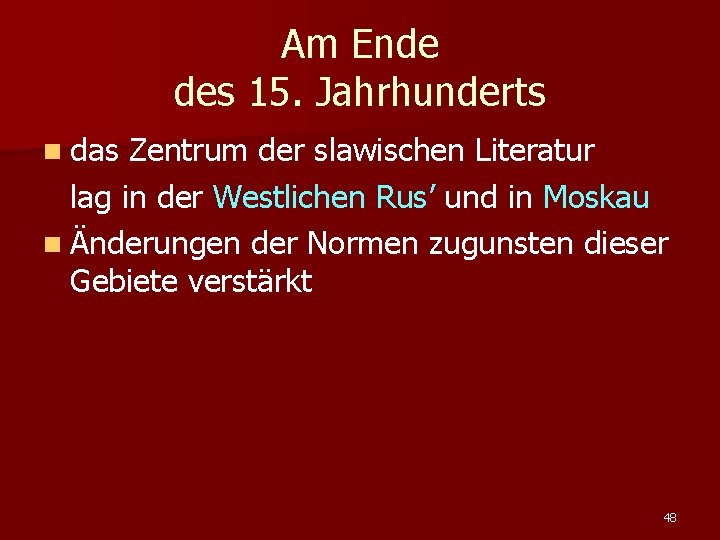 Am Ende des 15. Jahrhunderts n das Zentrum der slawischen Literatur lag in der