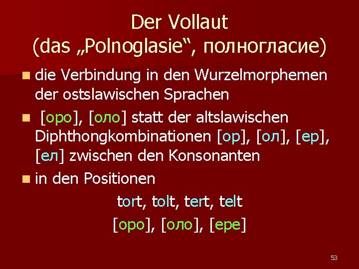 Der Vollaut (das „Polnoglasie“, полногласие) n die Verbindung in den Wurzelmorphemen der ostslawischen Sprachen