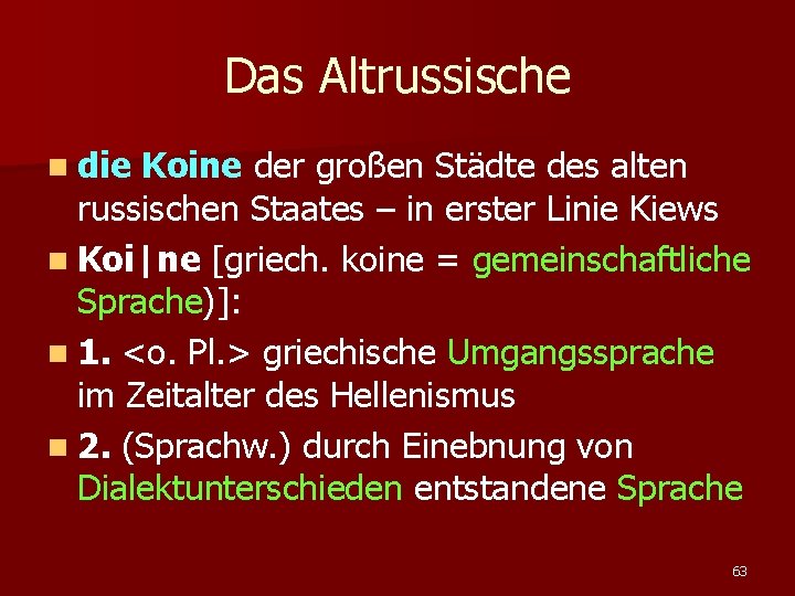 Das Altrussische n die Koine der großen Städte des alten russischen Staates – in