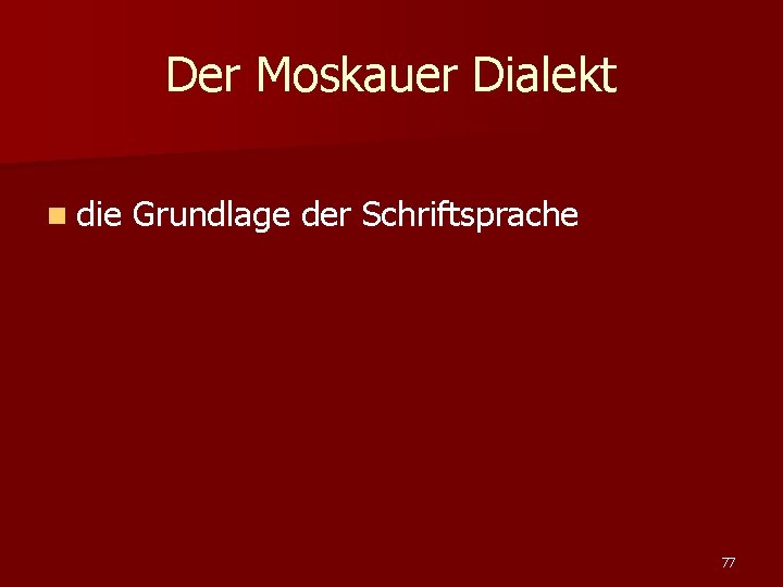 Der Moskauer Dialekt n die Grundlage der Schriftsprache 77 