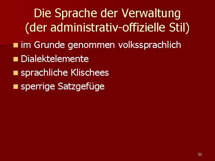 Die Sprache der Verwaltung (der administrativ-offizielle Stil) n im Grunde genommen volkssprachlich n Dialektelemente